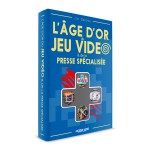 L’âge d’or du jeu vidéo & de la presse spécialisée - version classique